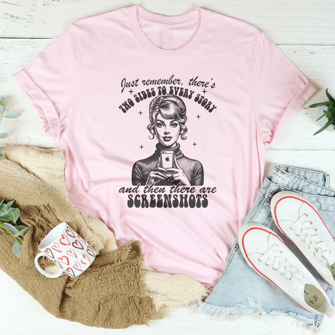 Just Remember There's Two Sides To Every Story Tee