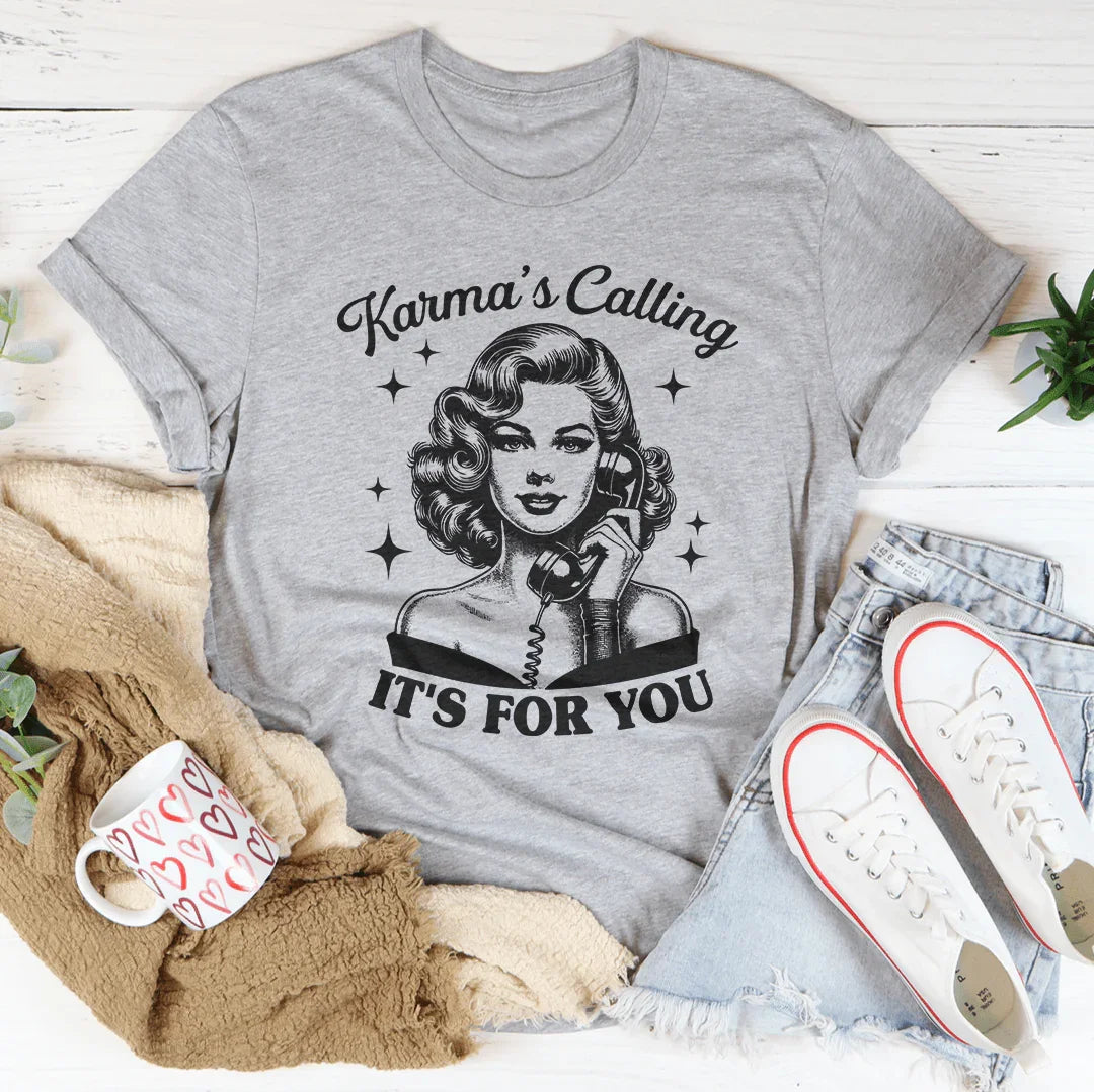 Karma's Calling It's For You Tee