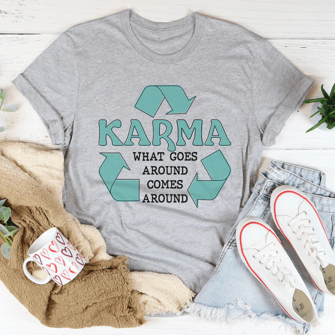 Karma What Goes Around Comes Around Tee