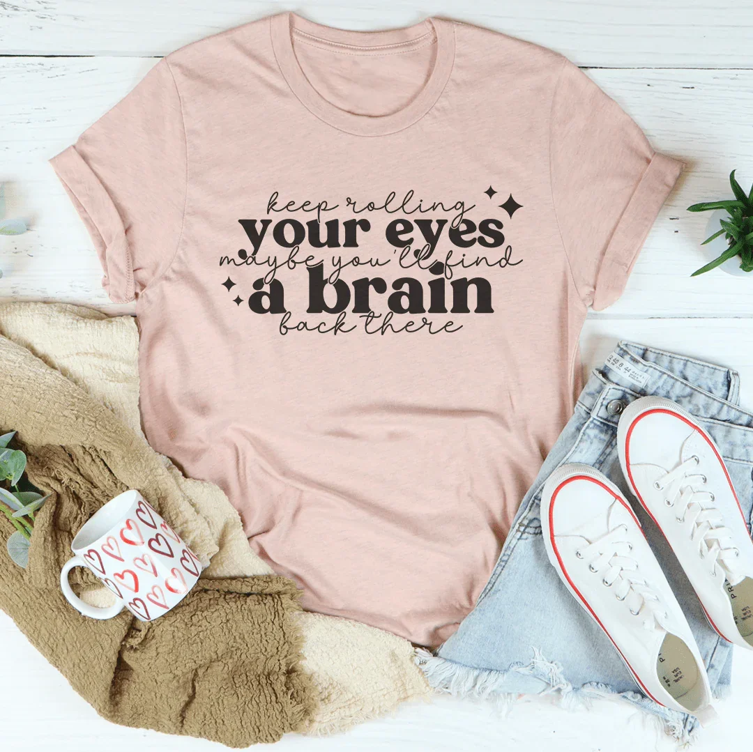Keep Rolling Your Eyes Tee