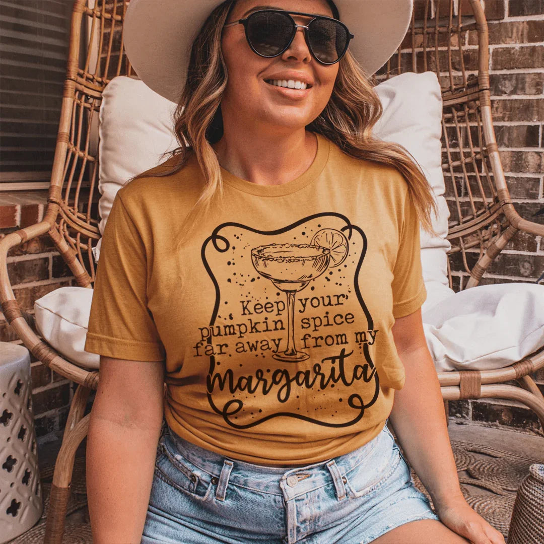 Keep Your Pumpkin Spice Far Away From My Margarita Tee