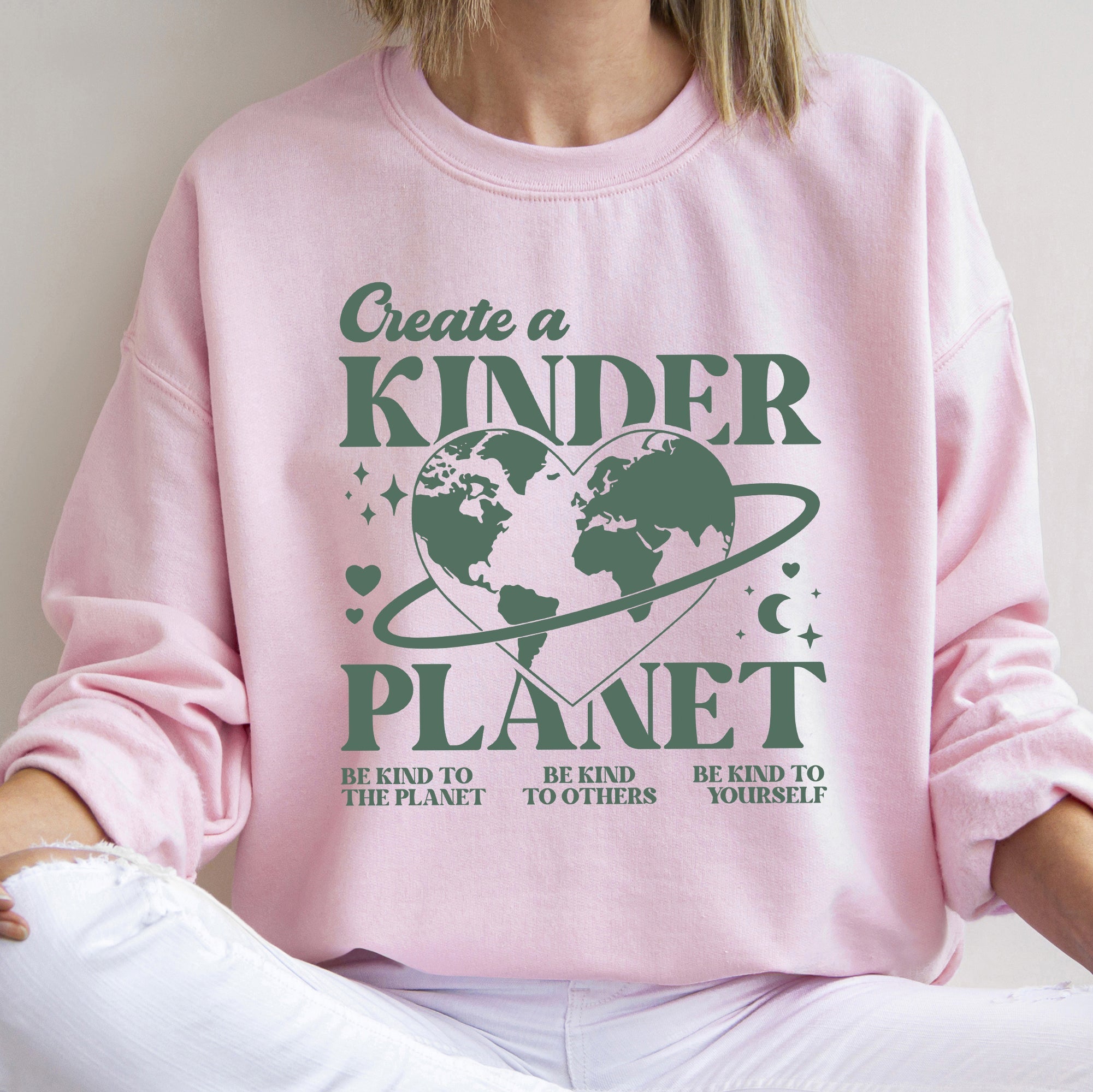 Create A Kinder Planet, Environment, Positivity, Kindness, Mental Health Sweatshirt