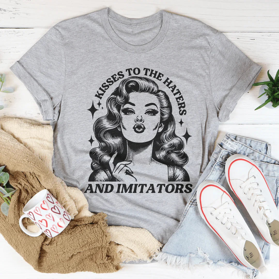 Kisses To The Haters And Imitators Tee