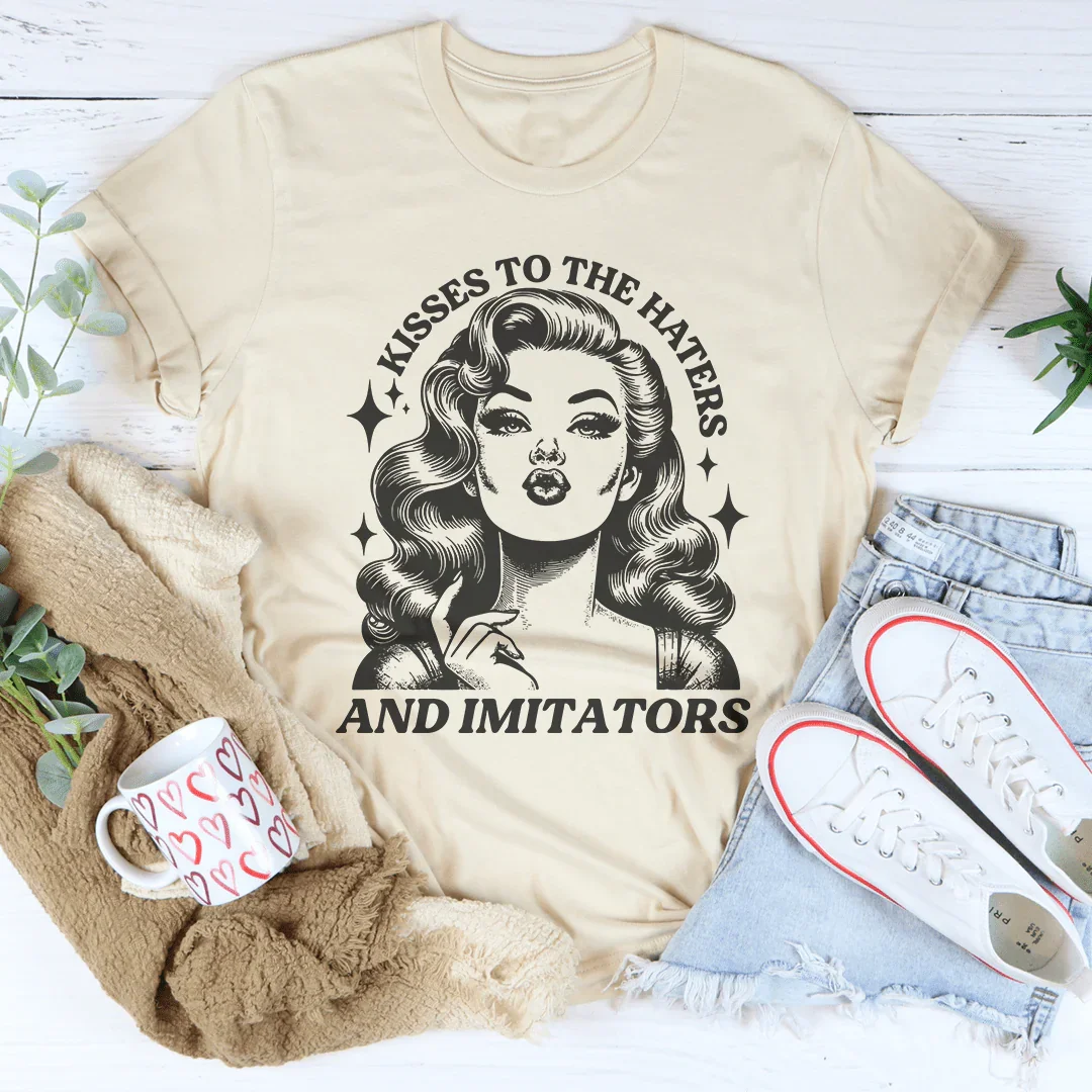 Kisses To The Haters And Imitators Tee
