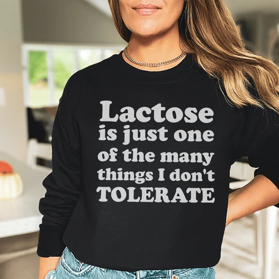 Lactose Is Just One Of The Many Things Sweatshirt