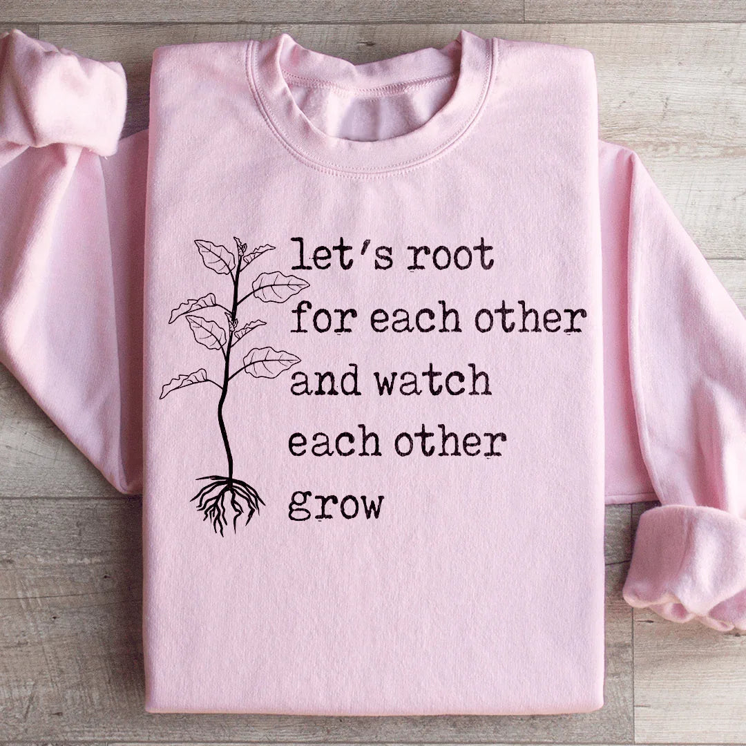 Let's Root For Each Other Sweatshirt