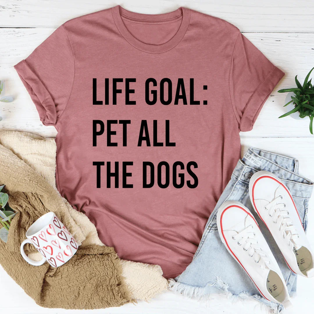 Life Goal Pet All The Dogs Tee