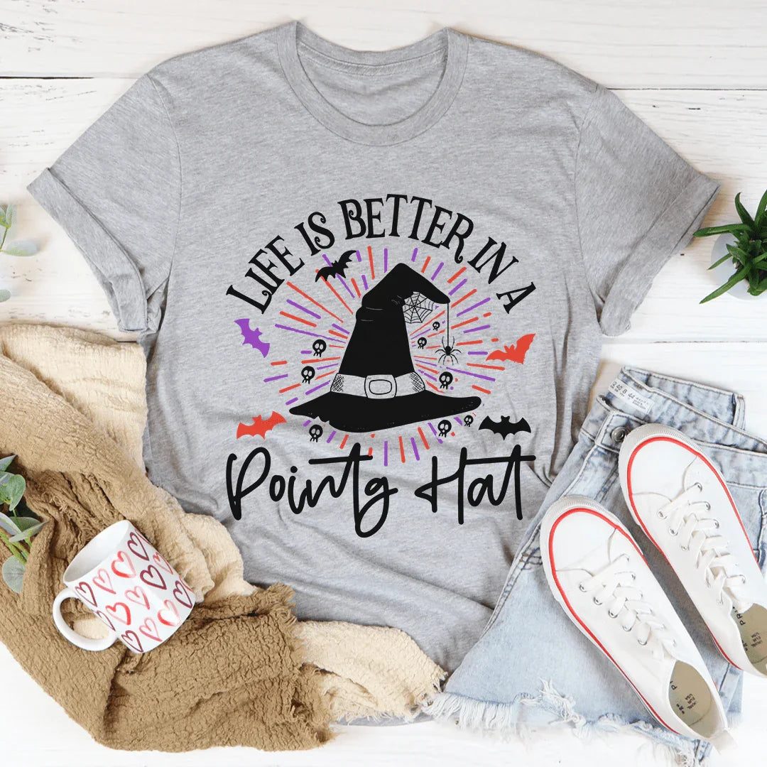 Life Is Better In A Pointy Hat Tee