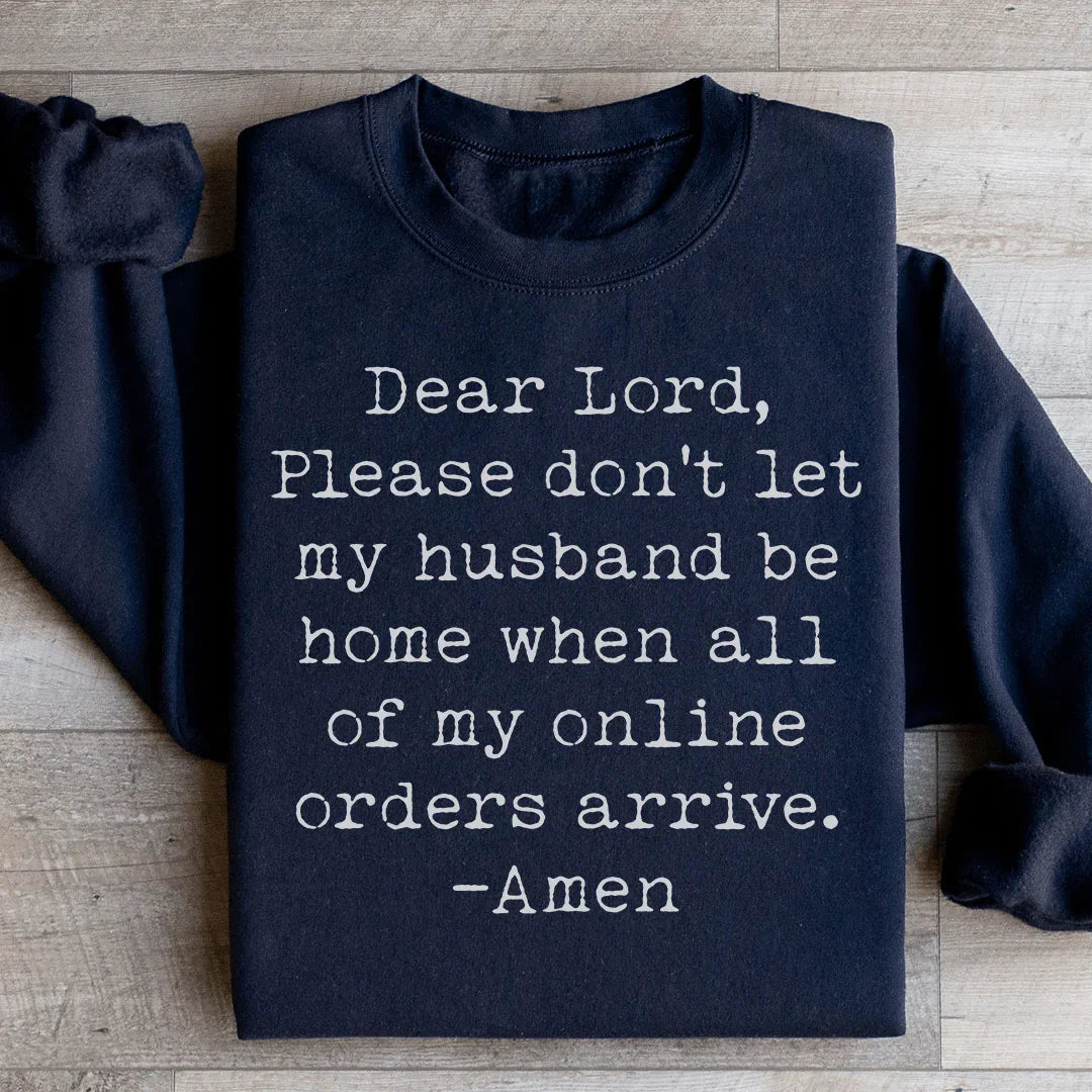 Lord Please Don't Let My Husband Be Home Sweatshirt