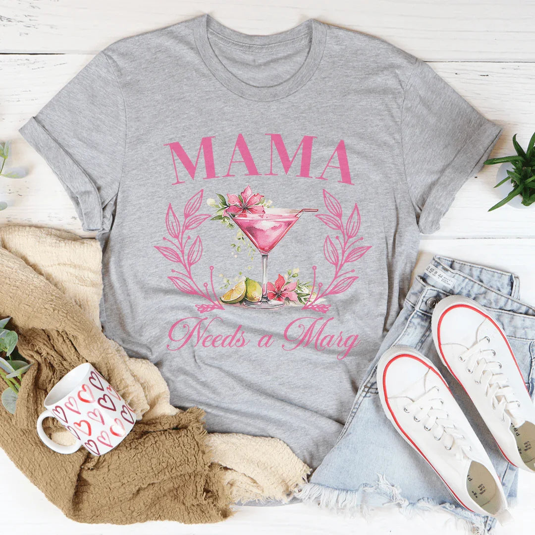Mama Needs A Marg Tee