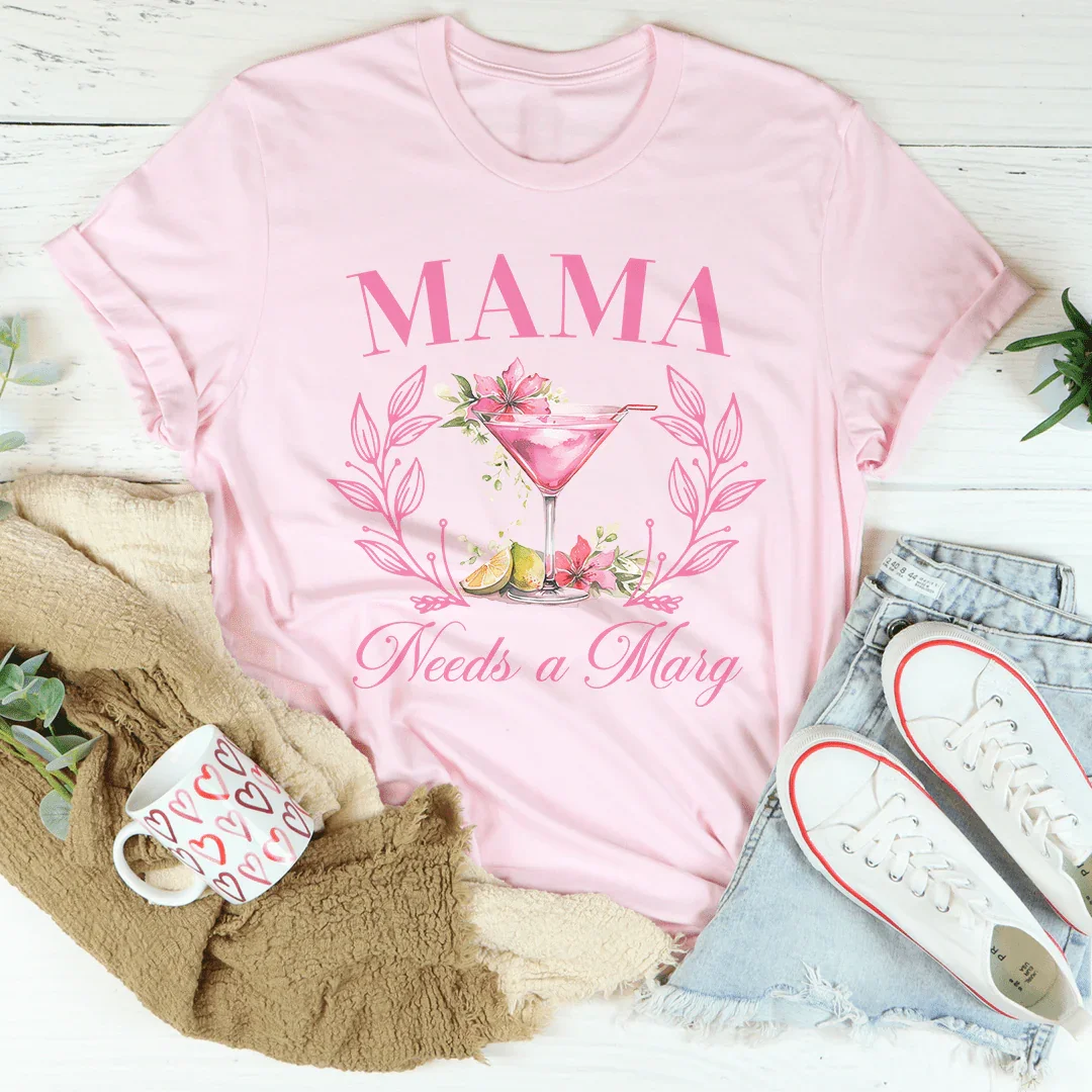 Mama Needs A Marg Tee