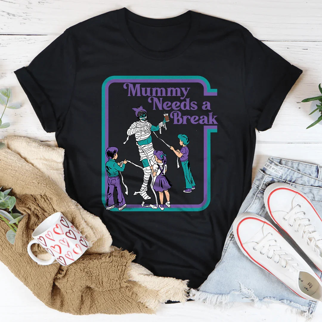 Mama Needs a Break Tee