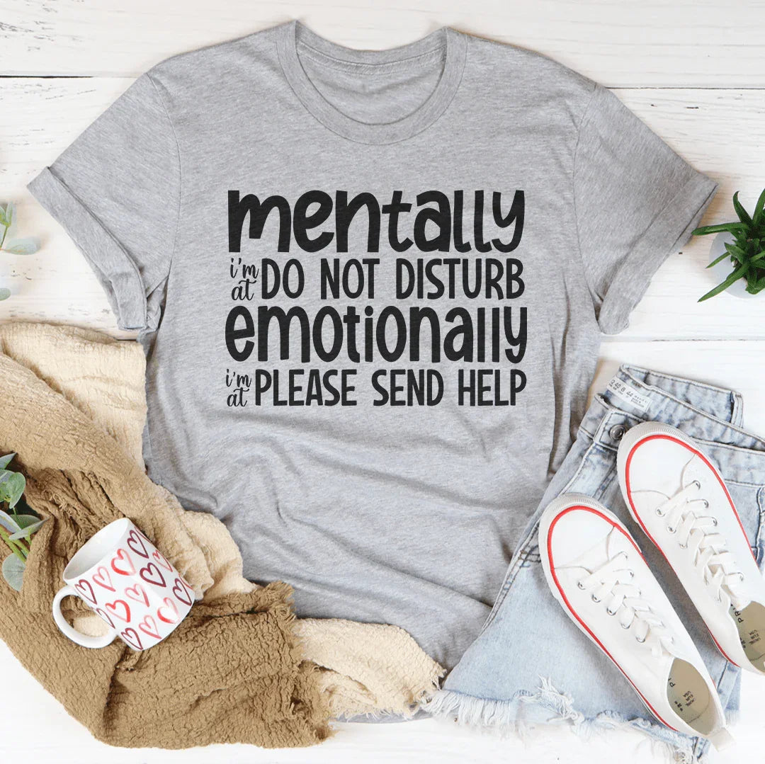 Mentally I'm At Do Not Disturb Emotionally Tee