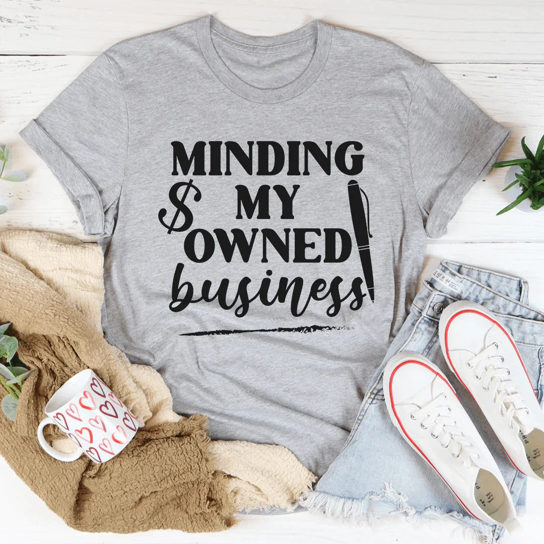 Minding My Owned Business Tee