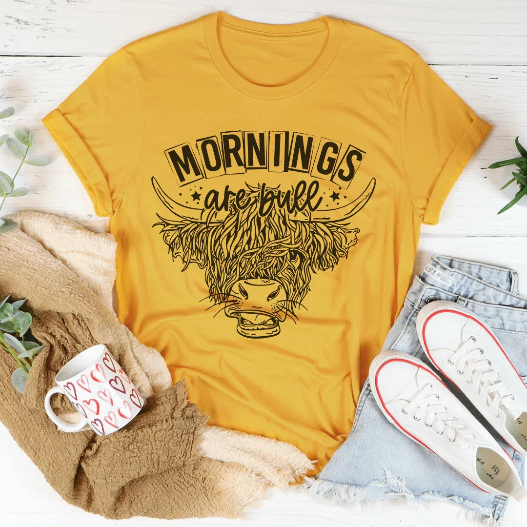 Mornings Are Bull Tee