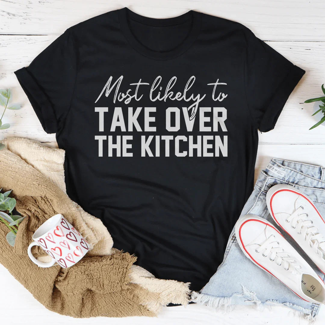 Most Likely To Take Over The Kitchen Thanksgiving Tee