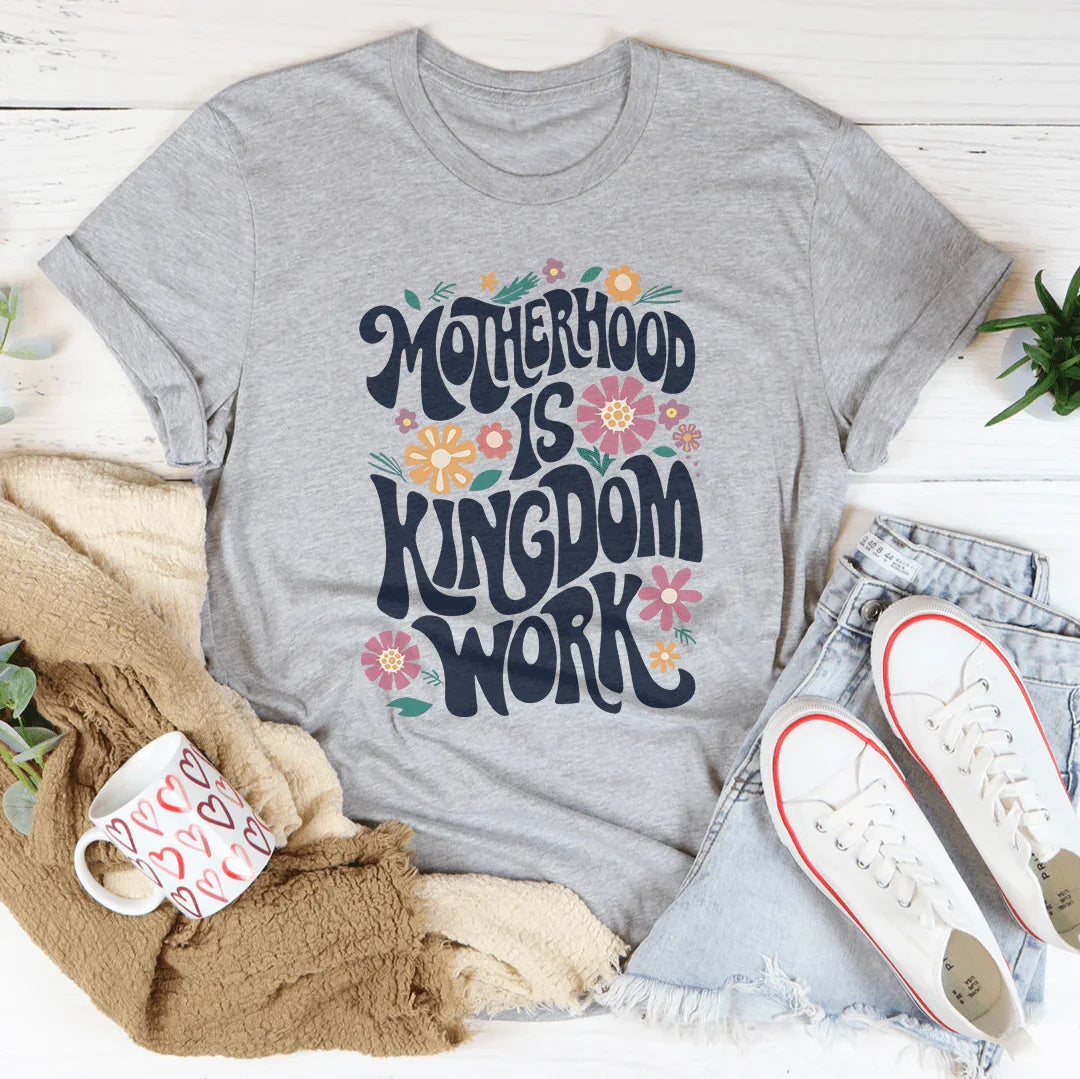 Motherhood Is Kingdom Work Tee