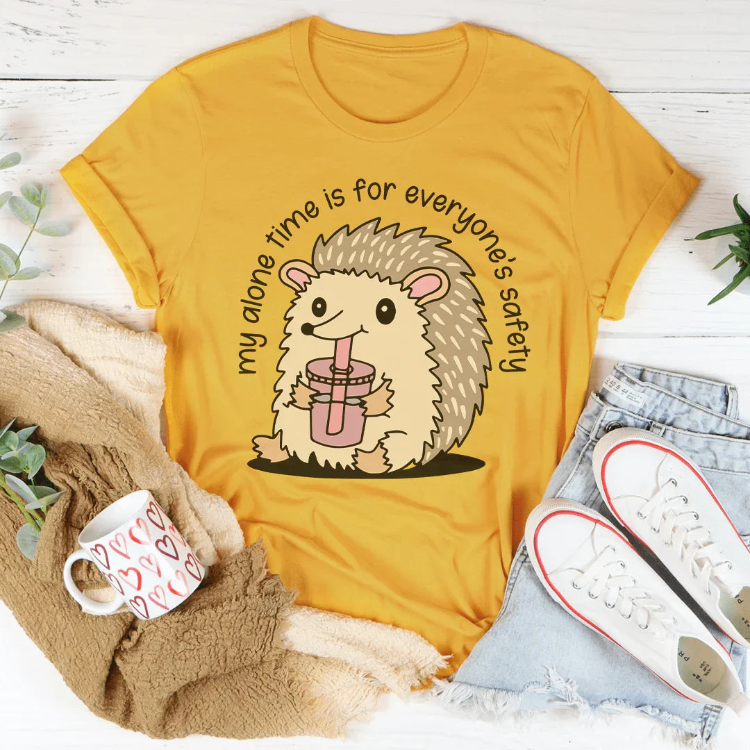 My Alone Time Is For Everyone’s Safety Tee