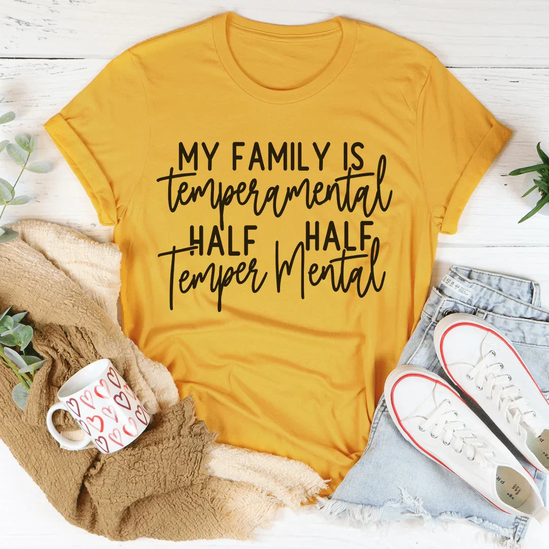 My Family Is Temperamental Tee