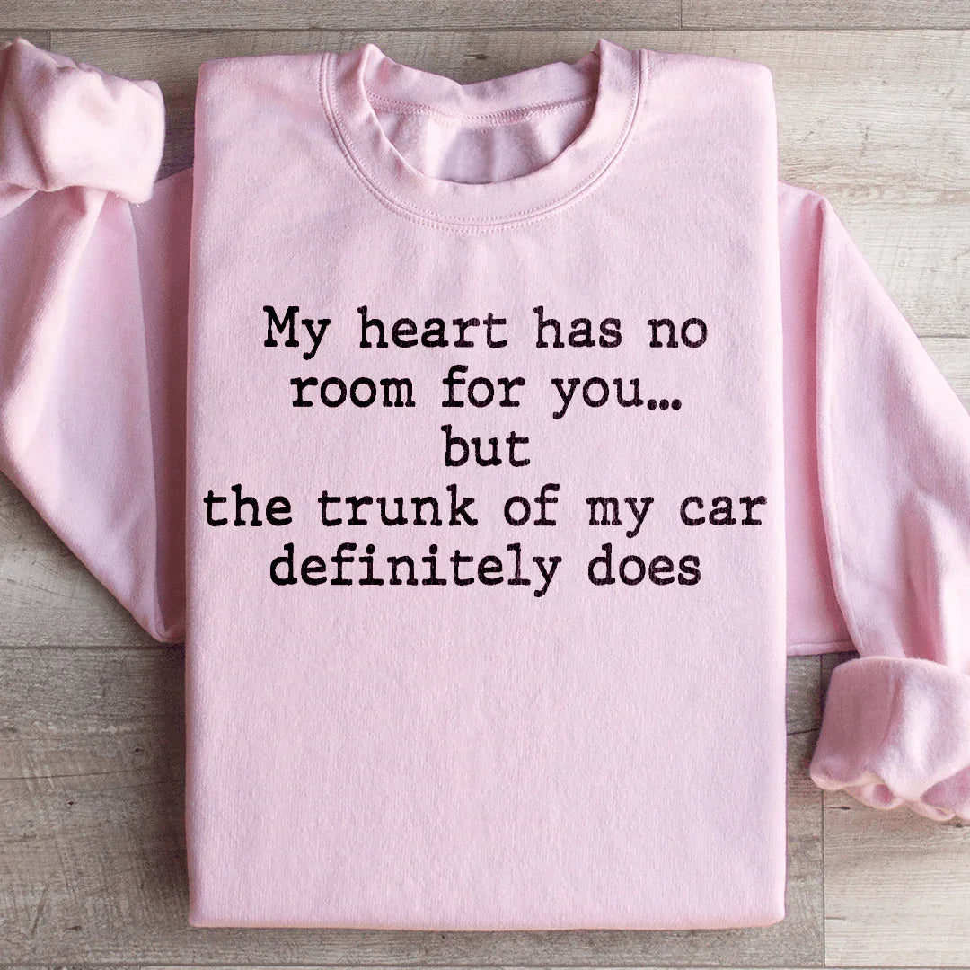 My Heart Has No Room For You Sweatshirt