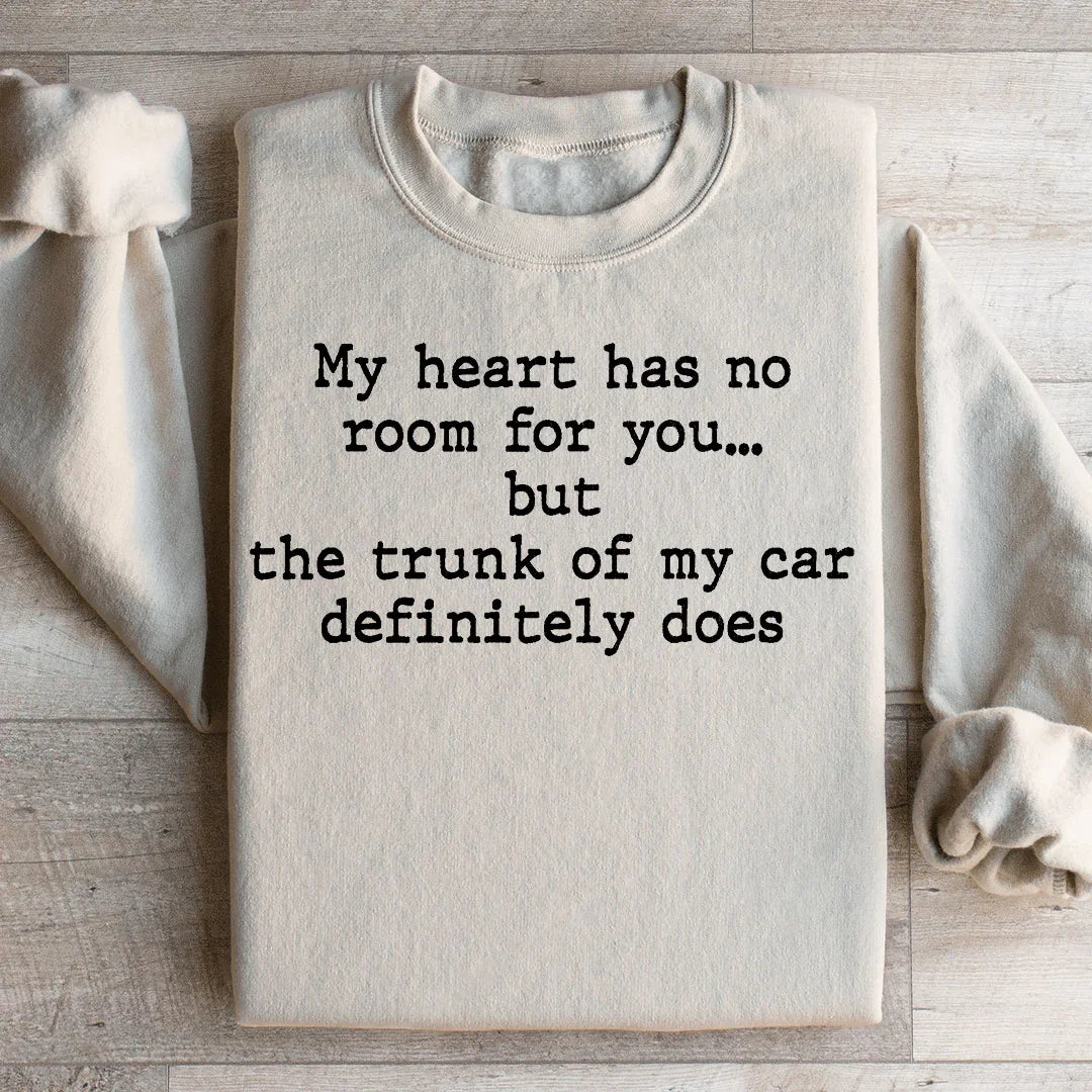 My Heart Has No Room For You Sweatshirt