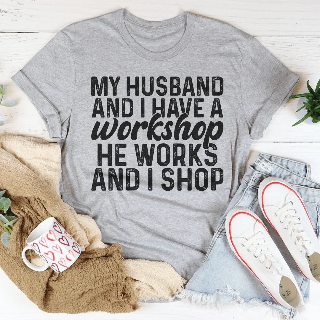 My Husband And I Have A Workshop Tee
