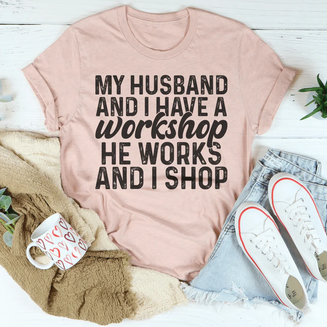 My Husband And I Have A Workshop Tee