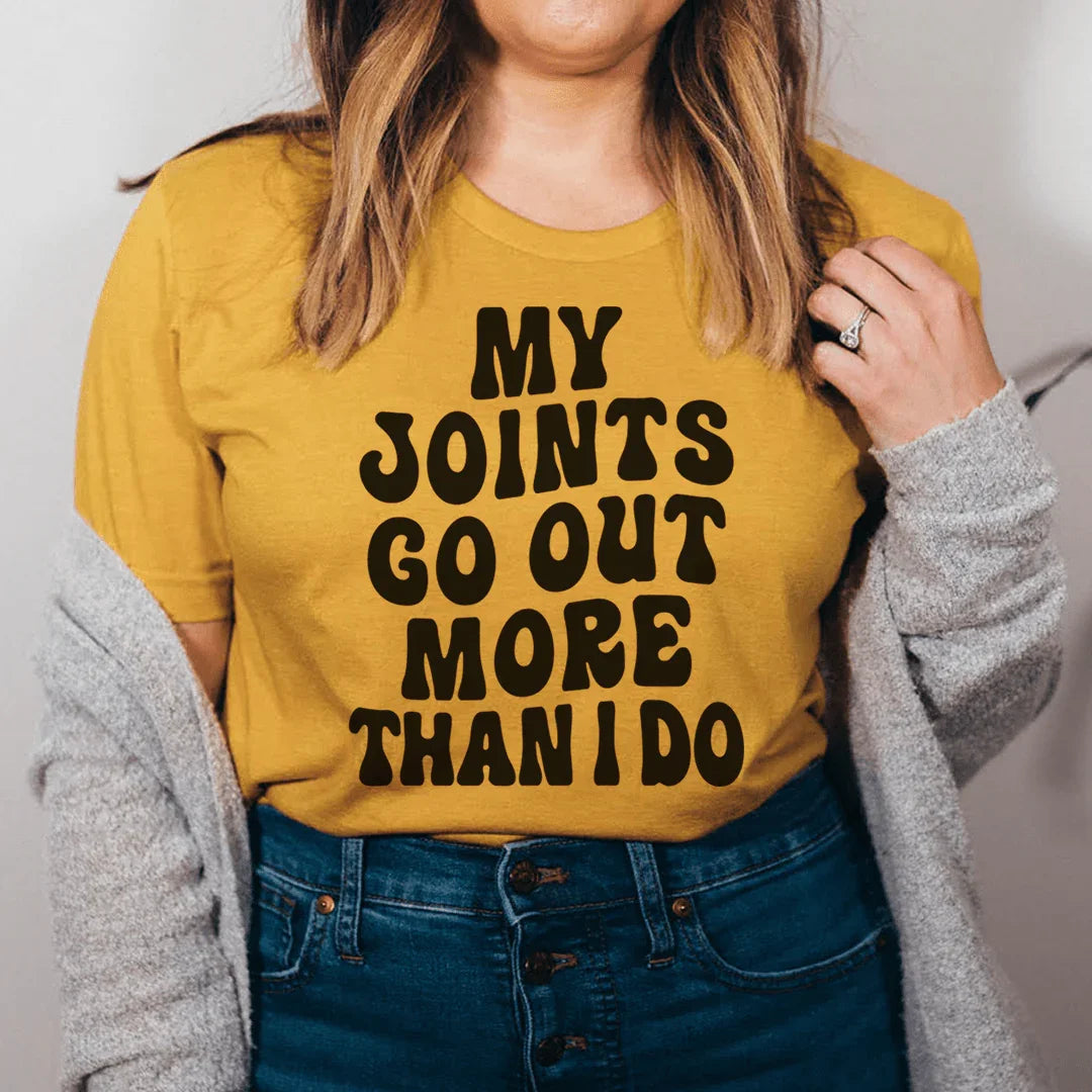 My Joints Go Out More Than I Do Tee