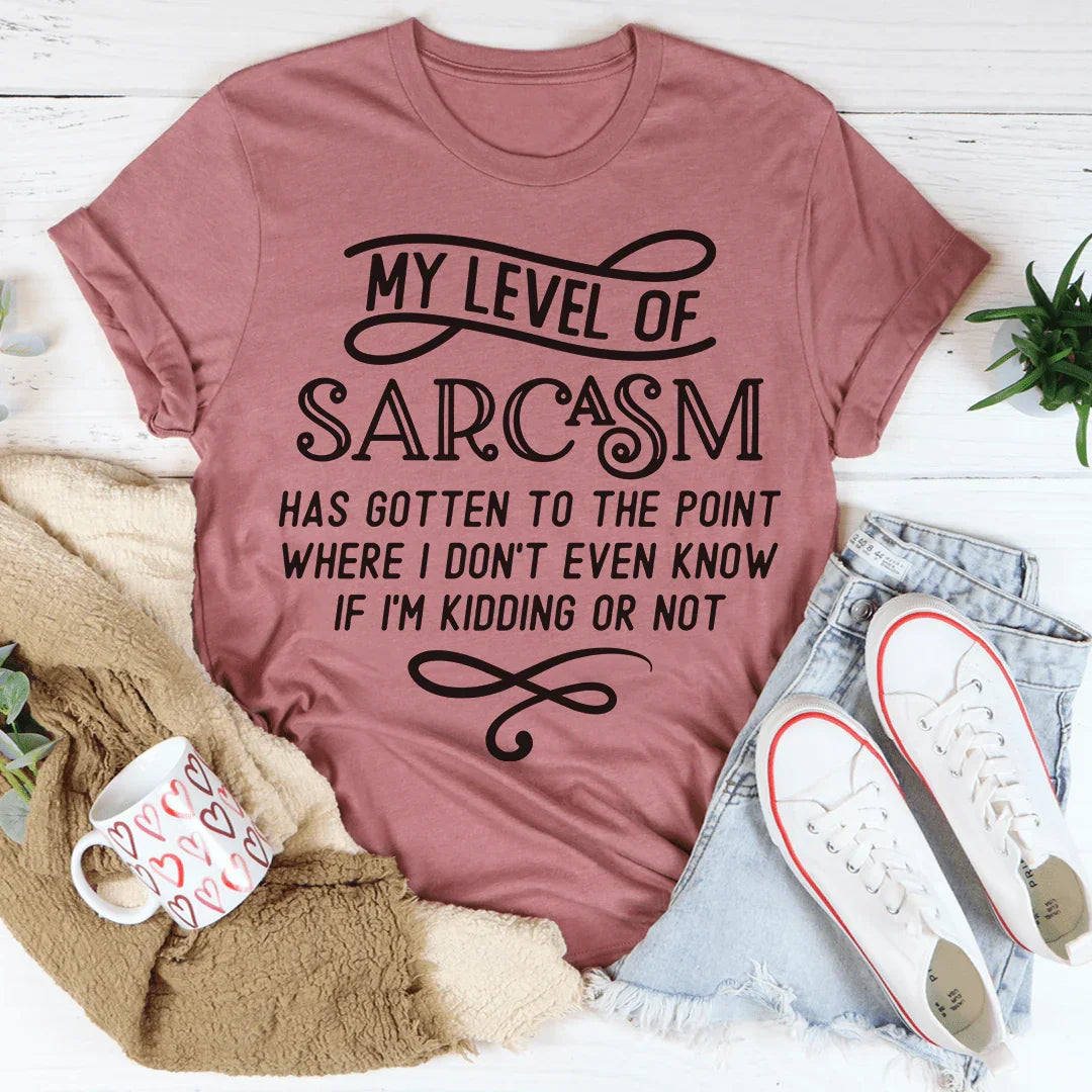 My Level Of Sarcasm Tee