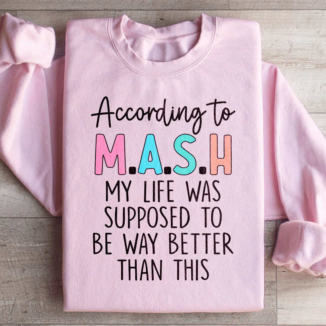 My Life Was Supposed To Be Way Better Than This Sweatshirt