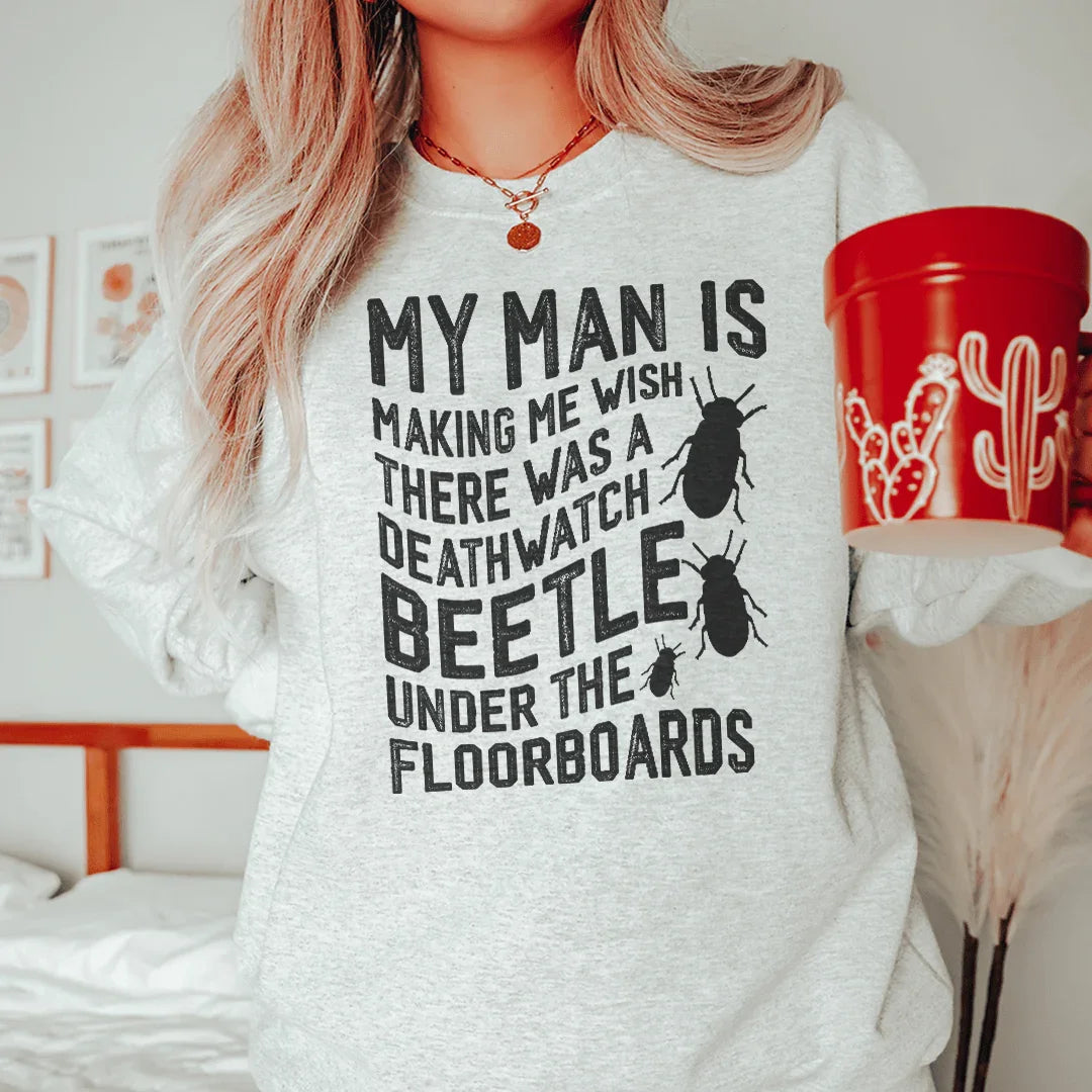 My Man Is Making Me Wish Sweatshirt