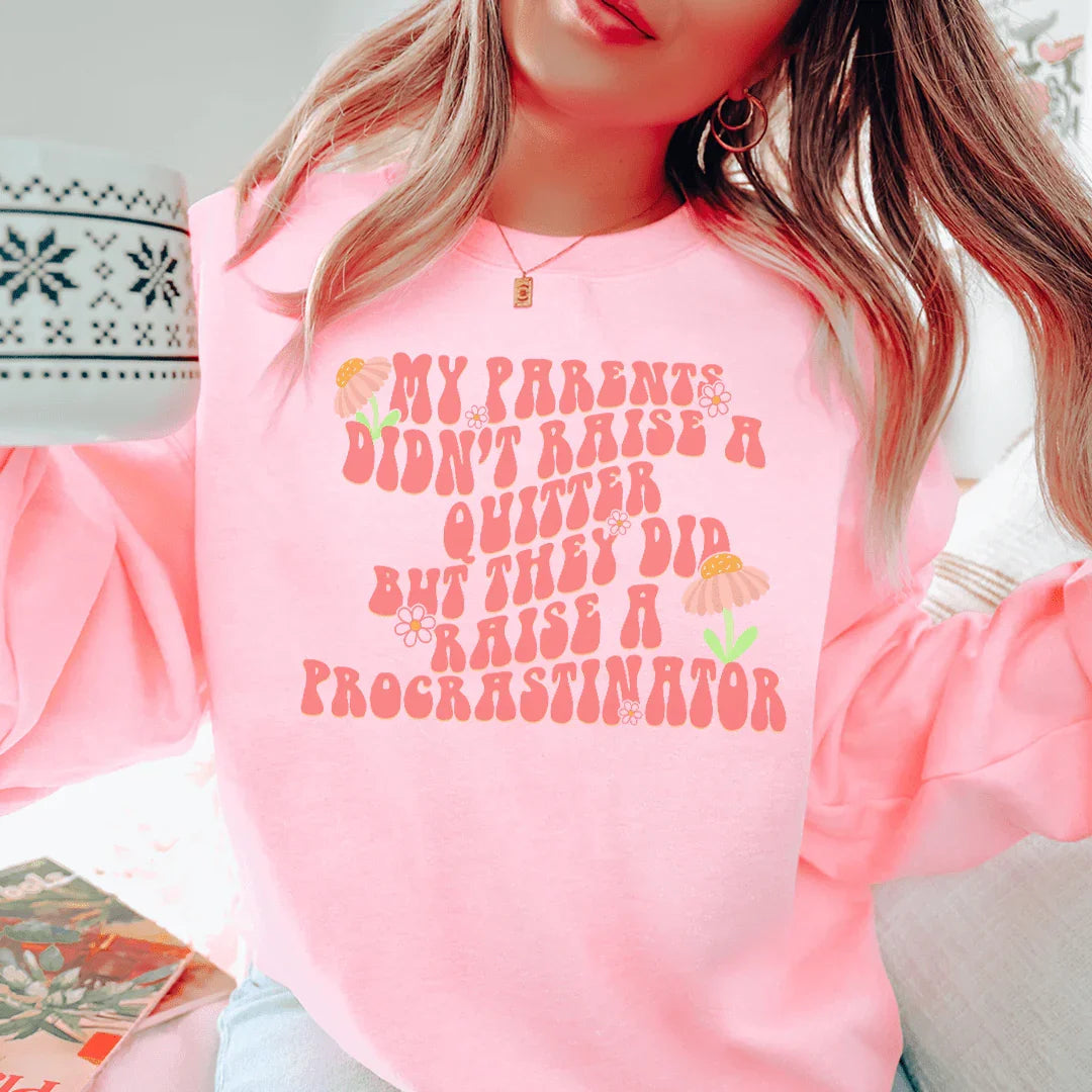 My Parents Didn't Raise A Quitter Sweatshirt
