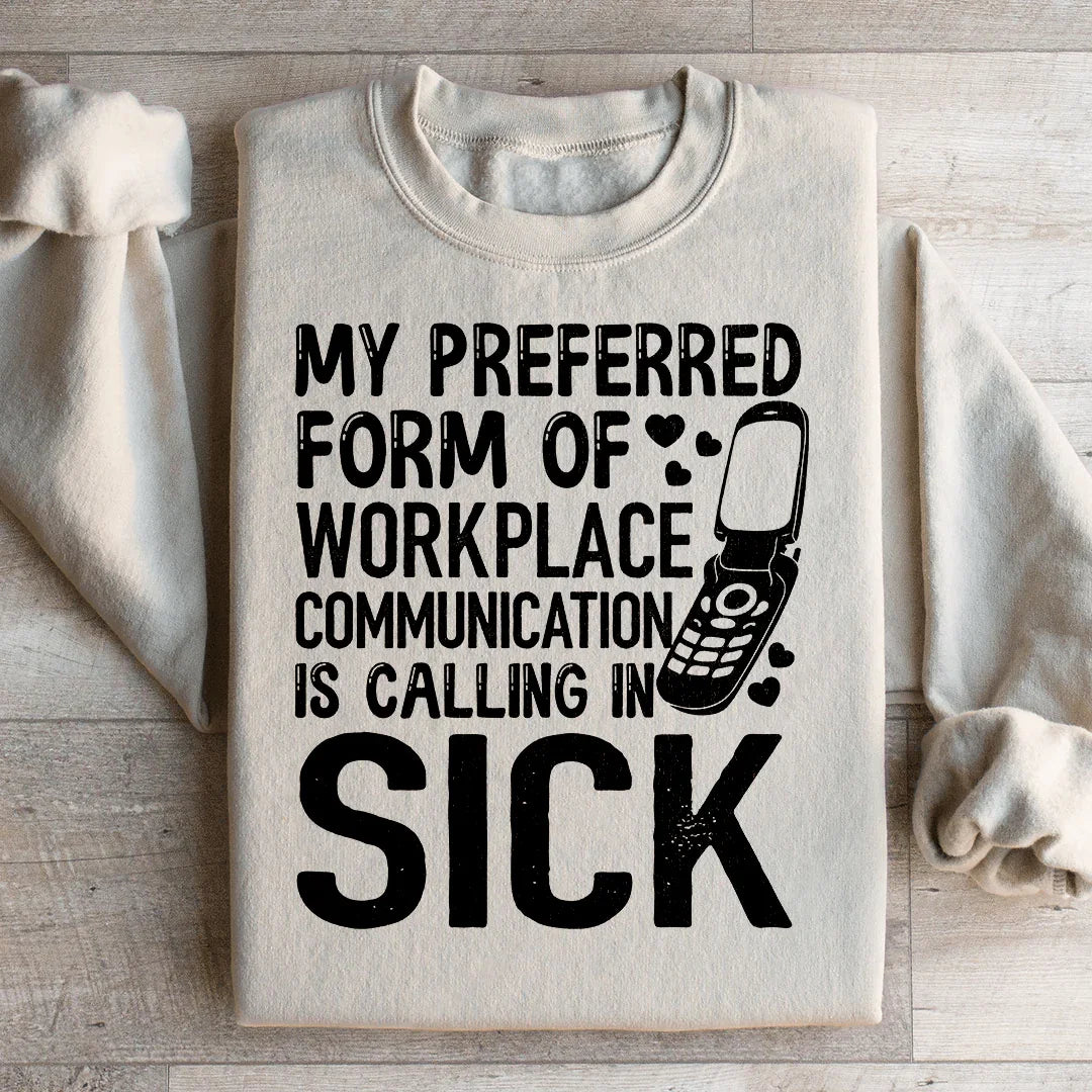 My Preferred Form Of Workplace Communication Sweatshirt