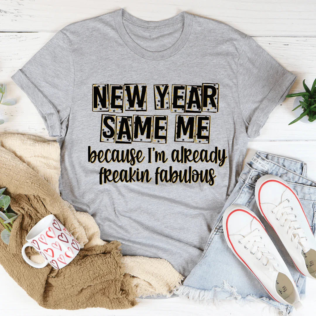 New Year Same Me Tee