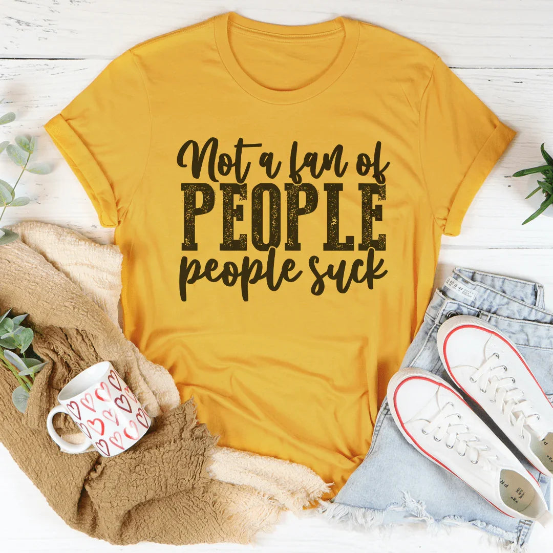 Not A Fan Of People Tee