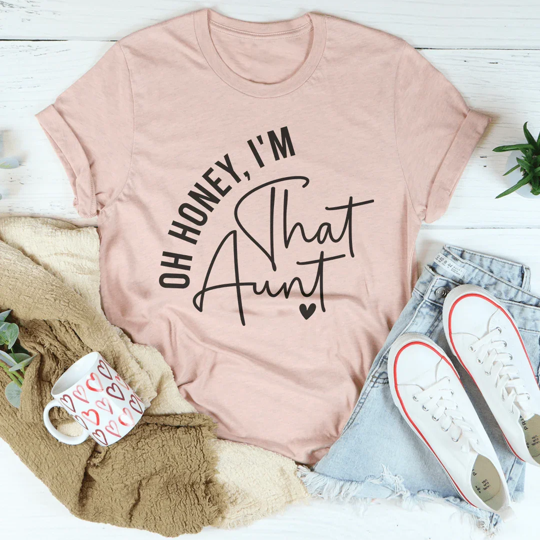 Oh Honey I'm That Aunt Tee