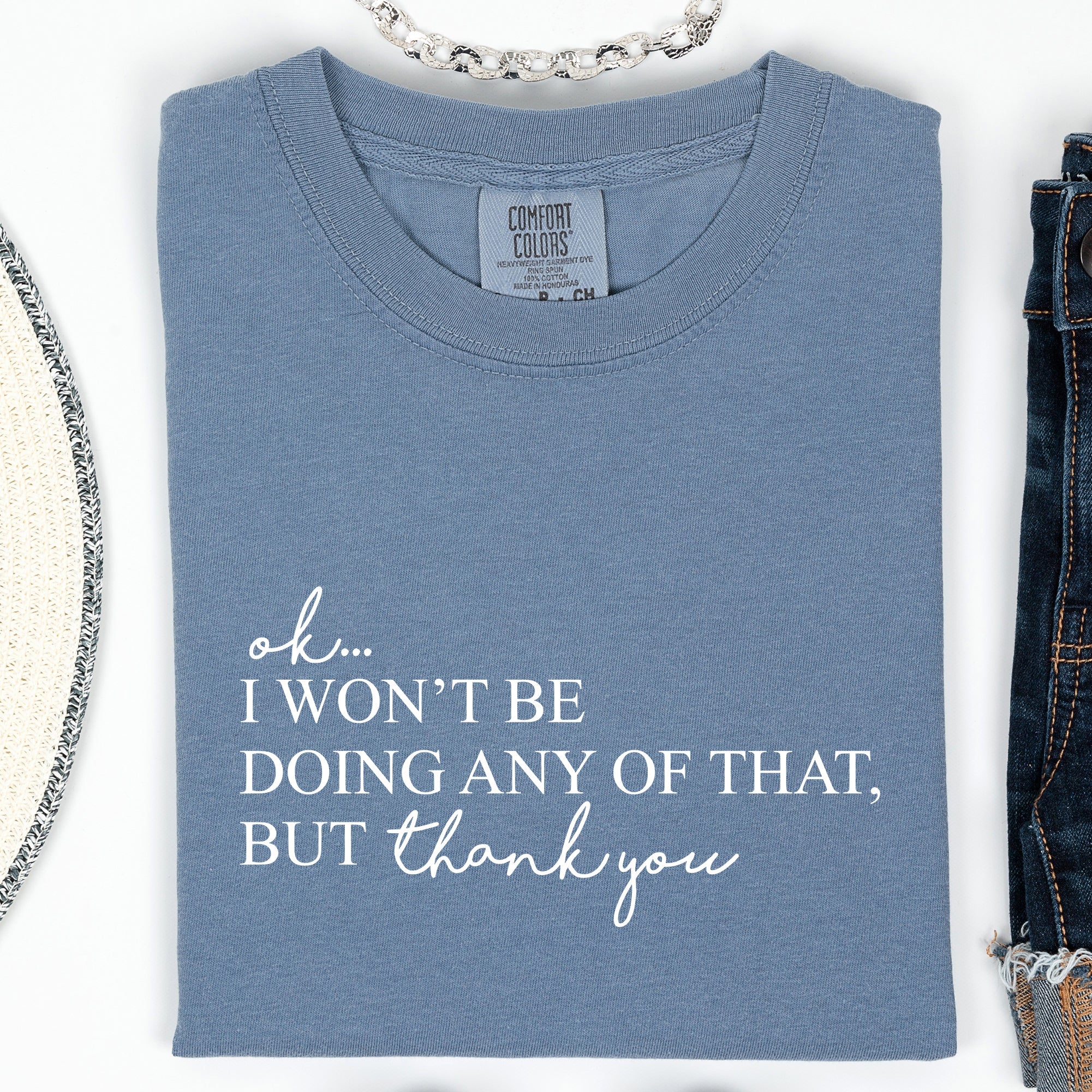 Ok I Won't Be Doing Any Of That But Thank You Schitts Alexis David Comfort Colors Tee