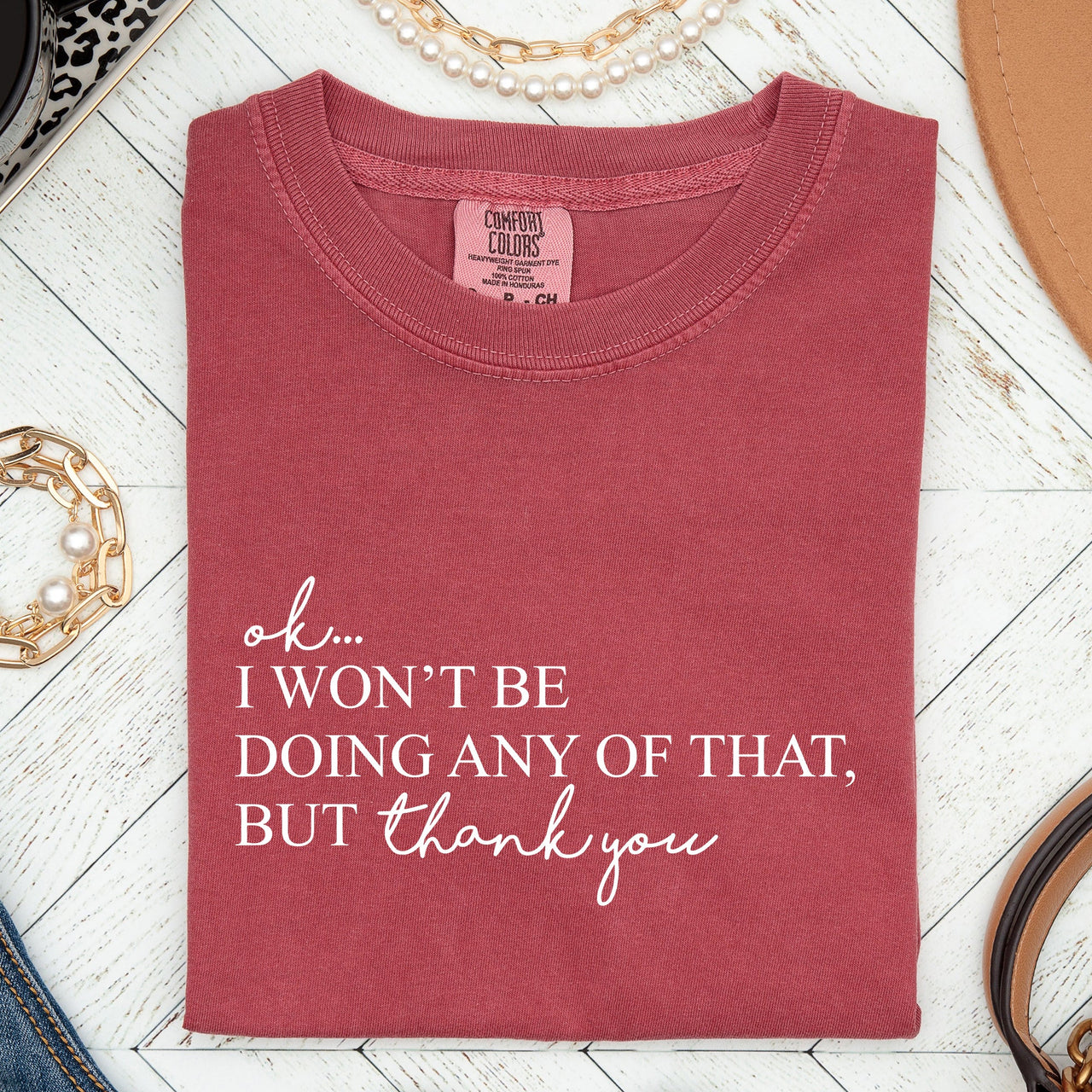 Ok I Won't Be Doing Any Of That But Thank You Schitts Alexis David Comfort Colors Tee