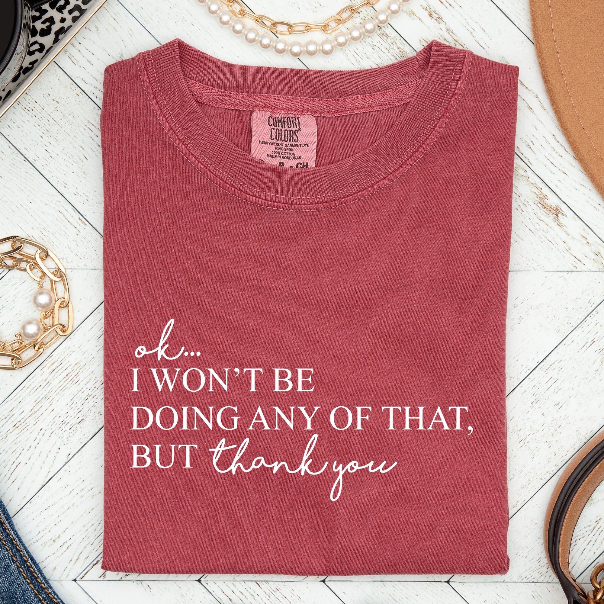 Ok I Won't Be Doing Any Of That But Thank You Schitts Alexis David Comfort Colors Tee