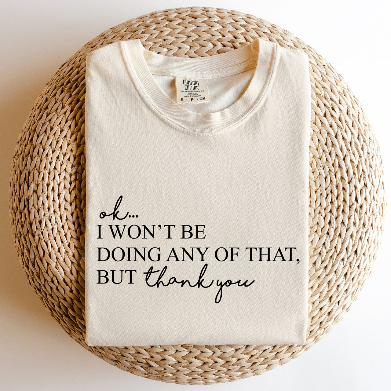 Ok I Won't Be Doing Any Of That But Thank You Schitts Alexis David Comfort Colors Tee