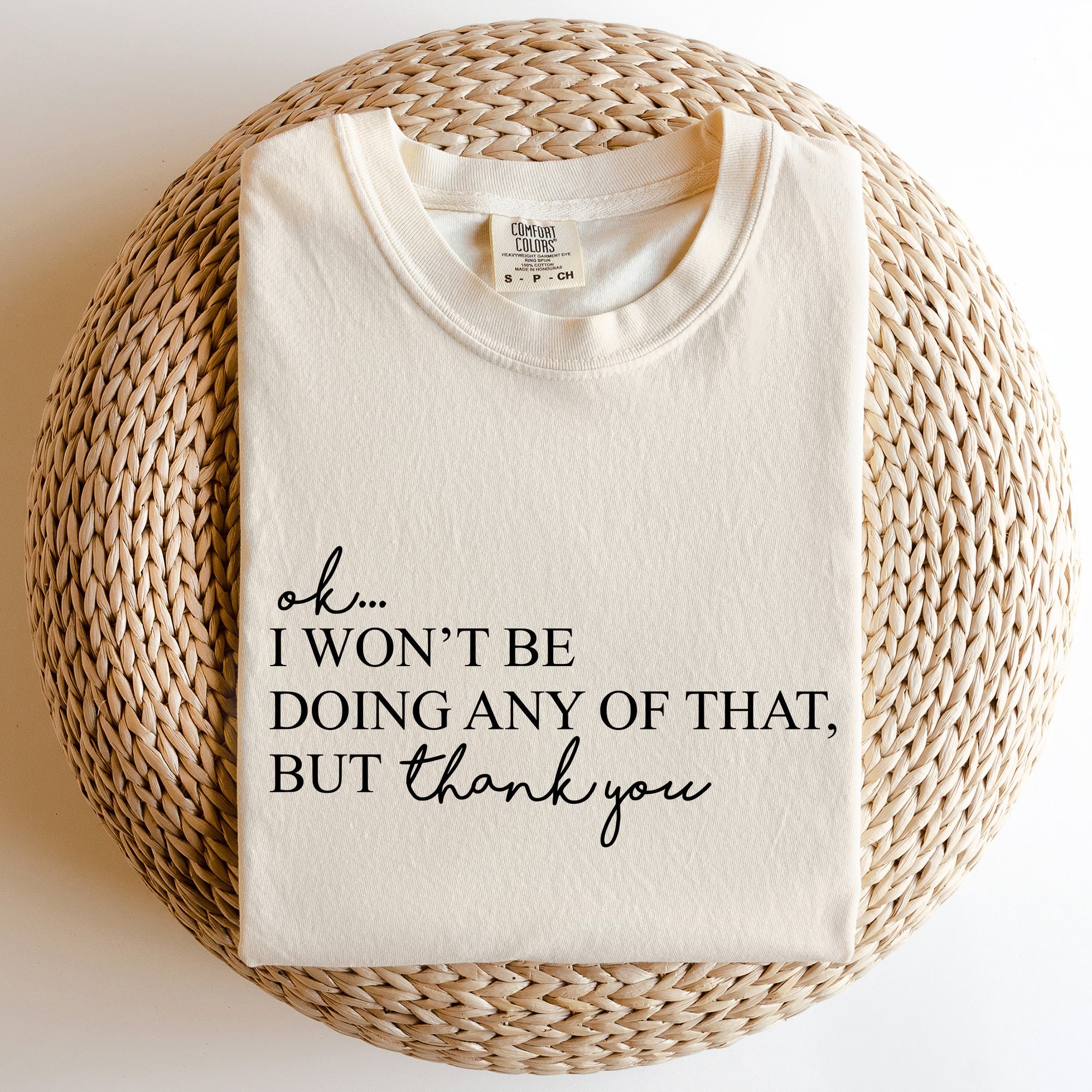 Ok I Won't Be Doing Any Of That But Thank You Schitts Alexis David Comfort Colors Tee