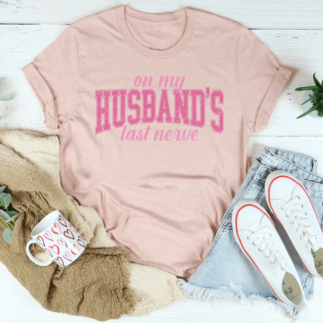 On My Husband's Last Nerve Tee