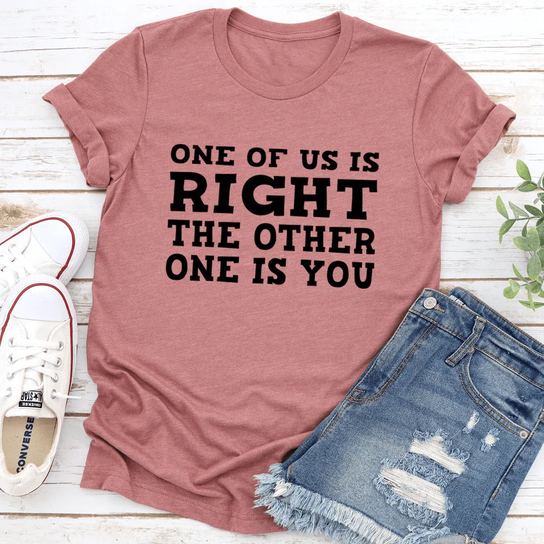 One Of Us Is Right Tee