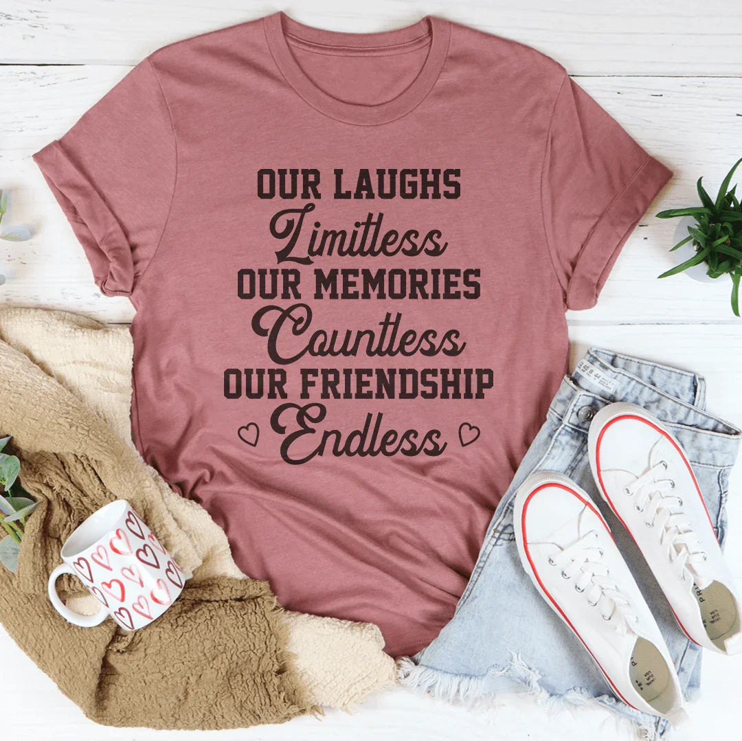 Our Laughs Limitless Our Memories Countless Tee