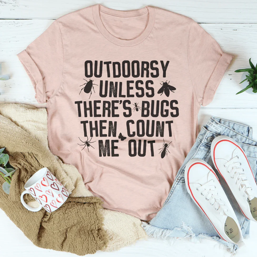 Outdoorsy Unless There's Bugs Tee