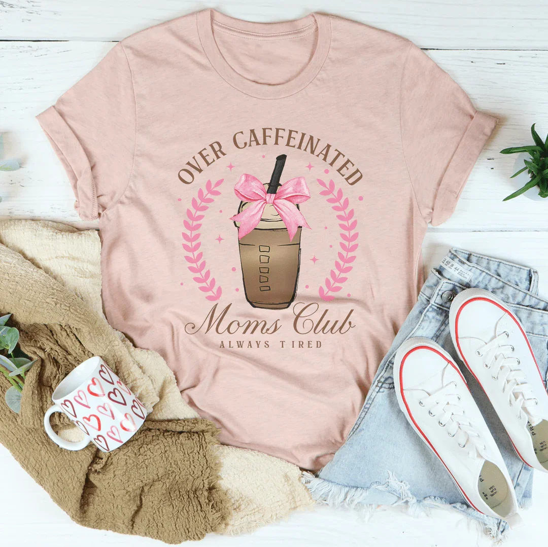 Over Caffeinated Tee