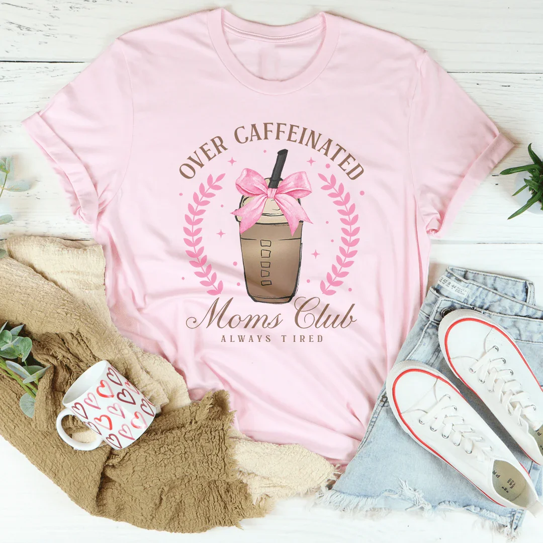 Over Caffeinated Tee