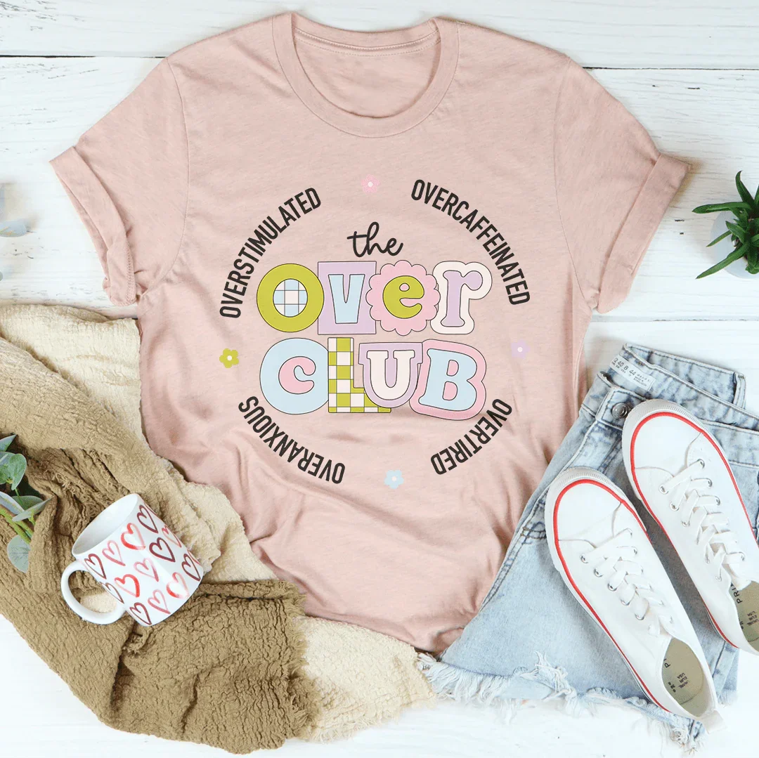 Overstimulated Overcaffeinated Overtired Overanxious Tee