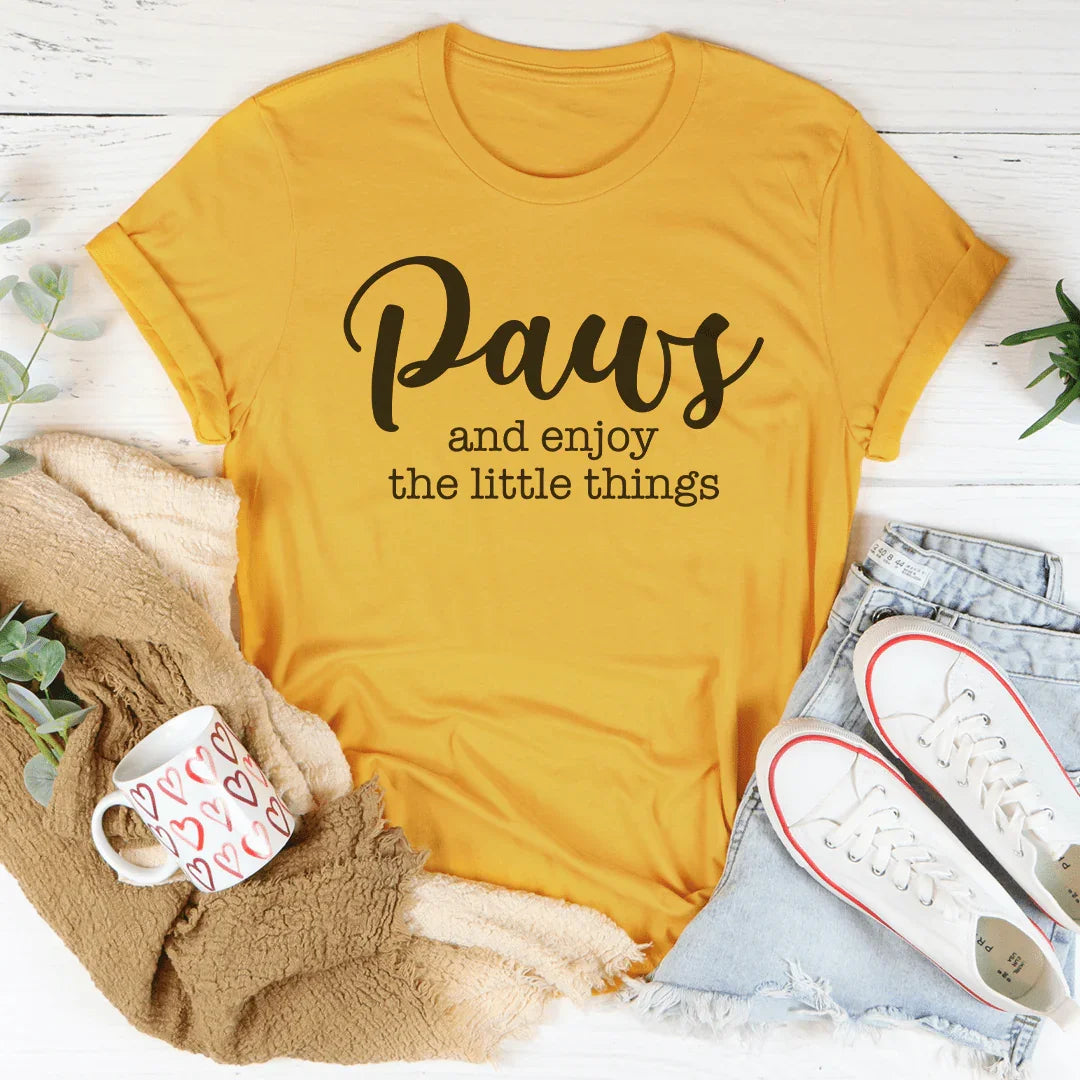 Paws And Enjoy The Little Things Tee