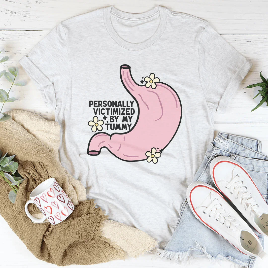 Personally Victimized By My Tummy Tee